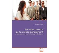 Attitudes towards performance management: A case study of a teachers' college in Zimbabwe