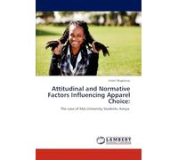 Attitudinal and Normative Factors Influencing Apparel Choice:: The case of Moi University Students, Kenya.
