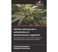 Attività antitumorale e antielmintica di Dactyloctenium aegyptium: Determinazione in silico e in vitro dell'attività antitumorale e antielmintica dell'estratto di Dactyloctenium aegyptium