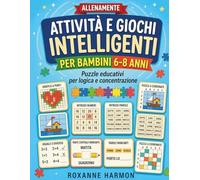Attività e Giochi Intelligenti per Bambini 6-8 Anni: Puzzle educativi per logica e concentrazione