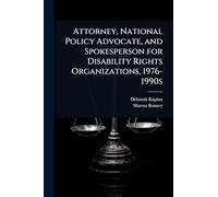 Attorney, National Policy Advocate, and Spokesperson for Disability Rights Organizations, 1976-1990s