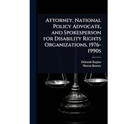 Attorney, National Policy Advocate, and Spokesperson for Disability Rights Organizations, 1976-1990s