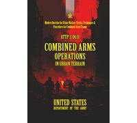 ATTP 3-06.11 Combined Arms Operations in Urban Terrain: [Annotated] Modern Doctrine for Urban Warfare: Tactics, Techniques & Procedures for Combined-Arms Teams