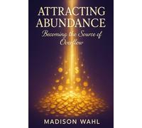Attracting Abundance: Becoming the Source of Overflow