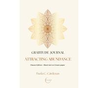 ATTRACTING ABUNDANCE: GRATITUDE JOURNAL: 90 Days to Attract Abundance, Fulfillment, and Joy into Your Life