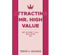 Attracting Mr. High Value: Why He Didn't Call Back After Sex