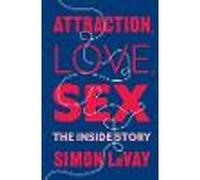 Attraction, Love, Sex