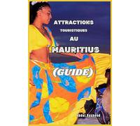 ATTRACTIONS TOURISTIQUES AU MAURITIUS: GUIDE