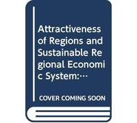 Attractiveness of Regions and Sustainable Regional Economic System: As a Measure of Social Welfare Function: 100 (New Frontiers in Regional Science: Asian Perspectives, 100)