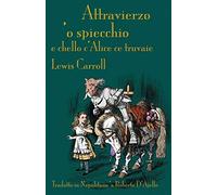 Attravierzo 'o specchio e cchello c'Alice ce truvaie: Through the Looking-Glass in Neapolitan