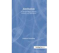 Attribution: An Introduction to Theories, Research and Applications (Social Psychology: A Modular Course)