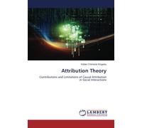 Attribution Theory: Contributions and Limitations of Causal Attribution in Social Interactions