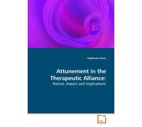 Attunement in the Therapeutic Alliance:: Nature, Impact and Implications