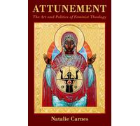Attunement: The Art and Politics of Feminist Theology (AAR Reflection and Theory in the Study of Religion)