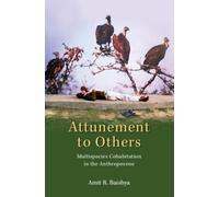 Attunement to Others : Multispecies Cohabitation in the Anthropocene