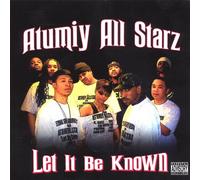 Atumiy Allstarz - Let It Be Known