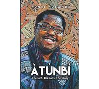 ATUNBI: The Grit, The Guts, The Glory