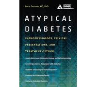 Atypical Diabetes: Pathophysiology, Clinical Presentations, and Treatment Options