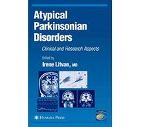 Atypical Parkinsonian Disorders: Clinical and Research Aspects (Current Clinical Neurology)