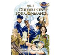 AU-2 Guidelines for Command: A Handbook on the Leadership of Airmen for Air Force Squadron Commanders