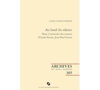 Au Bord Du Silence: Dans l'Interiorite Des Romans (Claude Simon, Jean-Paul Goux)