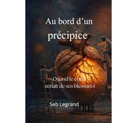 Au bord d'un précipice: Quand le cœur renaît de ses blessures