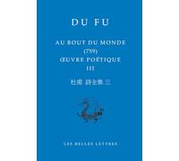 Au Bout Du Monde: Oeuvre Poetique III: 32 (Bibliotheque Chinoise)