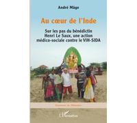 Au coeur de l’Inde: Sur les pas du bénédictin Henri Le Saux, une action médico-sociale contre le VIH-SIDA