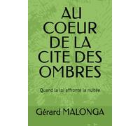 AU COEUR DE LA CITE DES OMBRES: Quand la loi affronte la nuitée