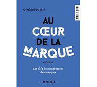 Au coeur de la marque - 4e éd.: Les clés du management des marques