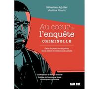 Au coeur de l'enquête criminelle: Dans la peau des experts, de la scène de crime aux assises