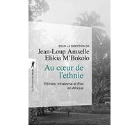 Au coeur de l'ethnie - ethnies, tribalisme et etat en afrique - (Poche / Sciences humaines et sociales)