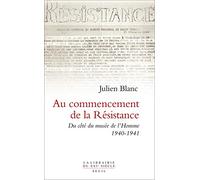 Au commencement de la Résistance. Du côté du musée de l'Homme 1940-1941