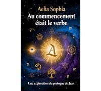 Au Commencement était le Verbe: Une exploration du coeur du prologue de Jean