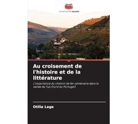 Au croisement de l'histoire et de la littérature: L'importance du chemin de fer centenaire dans la vallée de Tua (nord du Portugal)