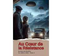 Au cœur de la Résistance: Au Bord du Gouffre - Tome 2 - 1940 à 1943