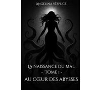 Au cœur des Abysses: La naissance du Mal - Tome 1