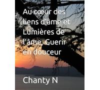 Au cœur des liens d’âme et Lumières de l’âme, Guerir en douceur