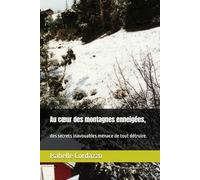 Au cœur des montagnes enneigées,: des secrets inavouables menace de tout détruire. (Les mysteres de la station hanté)
