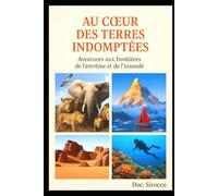 Au cœur des Terres Indomptées: Aventures aux frontières l’extrême et de l’insondé