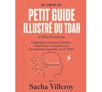 Au cœur du Petit Guide illustré du TDAH d’Alice Gendryon: Comprendre autrement l’attention, l’impulsivité, les émotions et le fonctionnement quotidien avec le TDAH