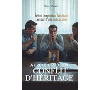 Au cœur d'un conflit d'héritage: éviter l’explosion familiale autour d’une succession