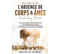 Au-delà de l’absence de Corps & âmes d’Audrey Borla: Une lecture intime du deuil, de la mémoire, du lien entre sœurs jumelles, de la reconstruction ... la résilience face à une absence irreparable