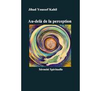 Au-delà de la perception: Sérenité Spirituelle