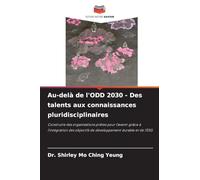 Au-delà de l'ODD 2030 - Des talents aux connaissances pluridisciplinaires: Construire des organisations prêtes pour l'avenir grâce à l'intégration des objectifs de développement durable et de l'ESG