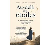 Au-delà des étoiles de Il est grand temps de rallumer les étoiles: Une nouvelle perspective sur les liens mère-fille, la reconstruction familiale, la ... et le courage de reprendre un nouveau chemin