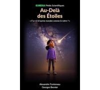 Au-Delà des Étoiles: Y a-t-il d'autres mondes comme le nôtre ? L'Univers expliqué aux enfants de 8 à 14 ans (EUREKA! Petits Scientifiques)