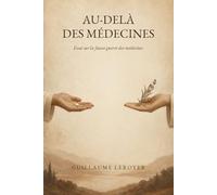 Au delà des Médecines: Essai sur la fausse guerre des médecines