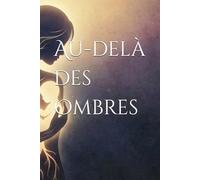 Au-delà des Ombres: Journal guidé de 30 jours pour guérir l'enfant intérieur, briser les schémas toxiques et vaincre la dépendance affective grâce au Shadow Work.