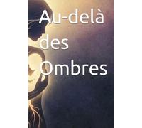 Au-delà des Ombres: Journal guidé de 30 jours pour guérir l'enfant intérieur, briser les schémas toxiques et vaincre la dépendance affective grâce au Shadow Work.